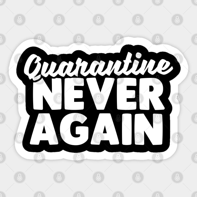 Quarantine Never Again Sticker by TextTees